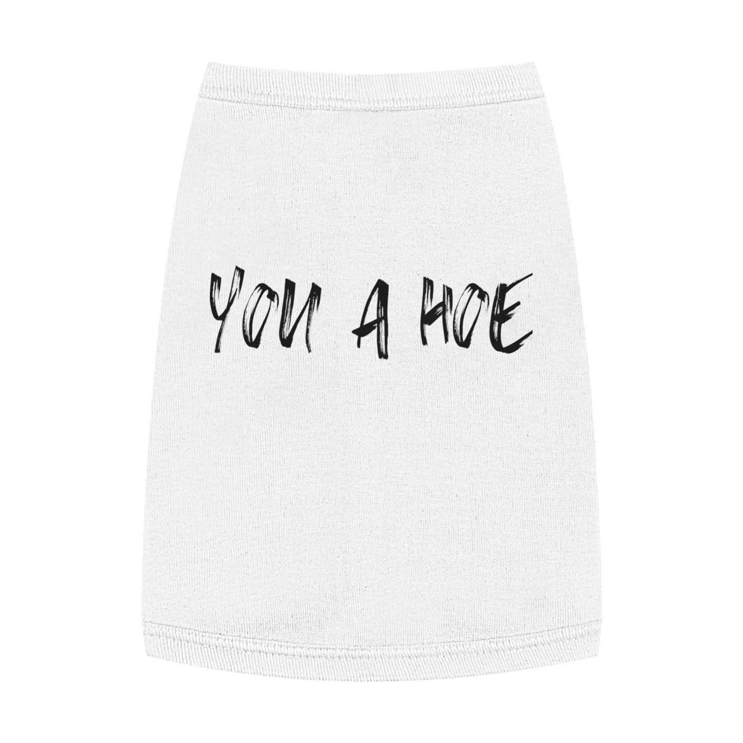 You a Hoe – The Unfiltered Pet Tank