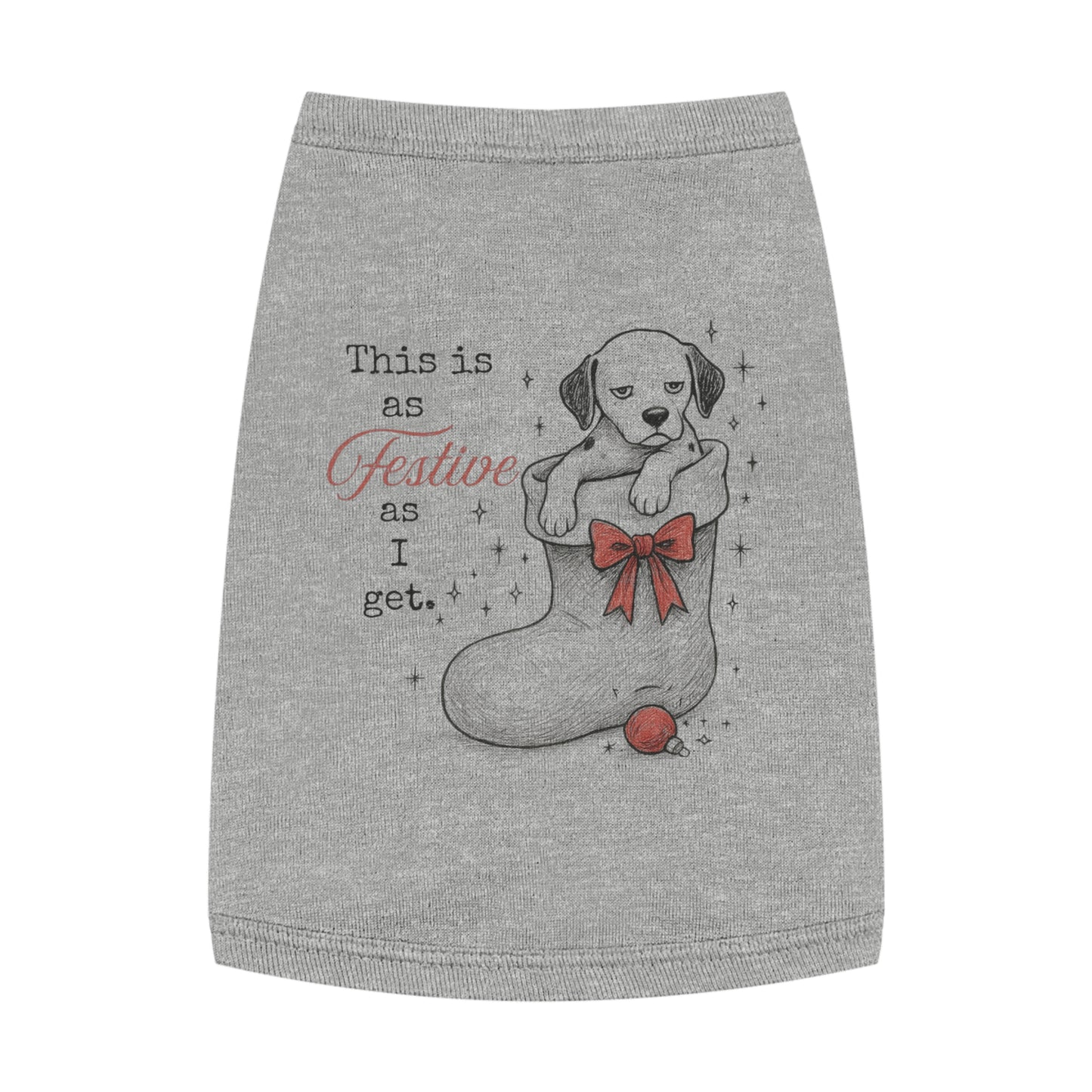 As Festive As I Get – Tee for the Stocking-Stuffed Pup
