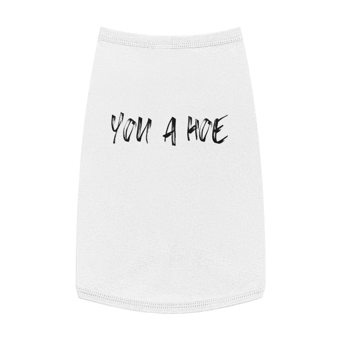 You a Hoe – The Unfiltered Pet Tank