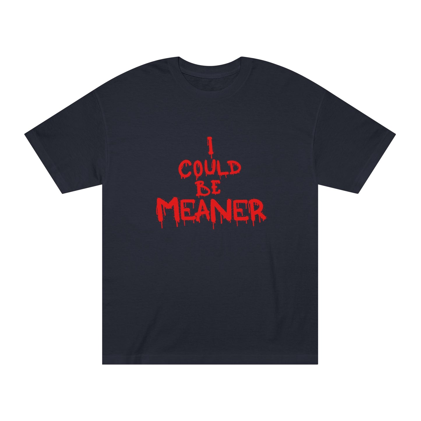I Could Be Meaner – Matching Tee for the Barely Holding Back