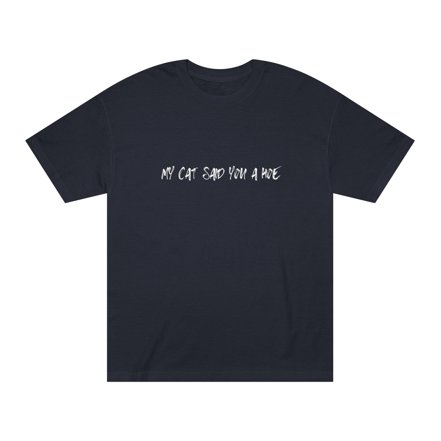My Cat Said You a Hoe – Sass Tee with Feline Energy