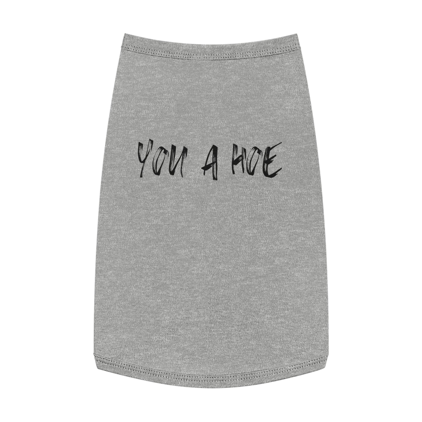 You a Hoe – The Unfiltered Pet Tank