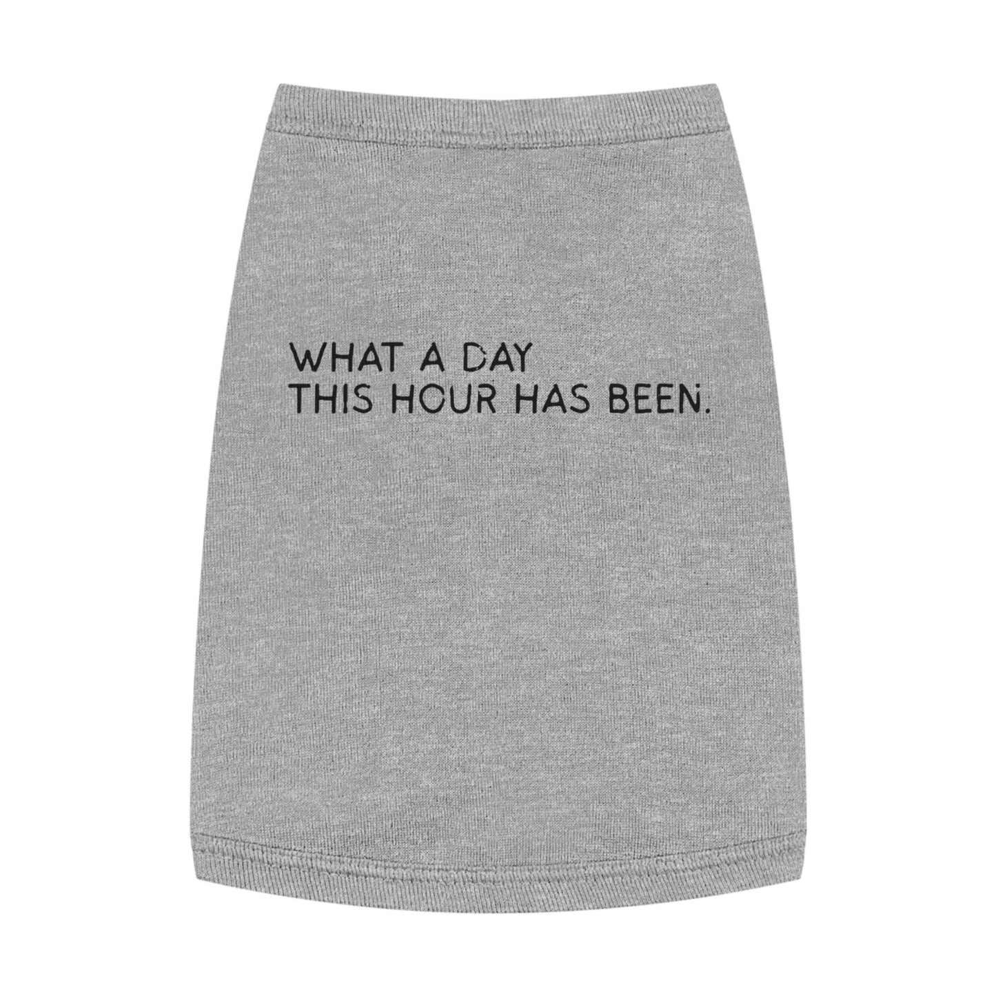 What a Day This Hour Has Been – Matching Pet Tank for the Dramatic Companion