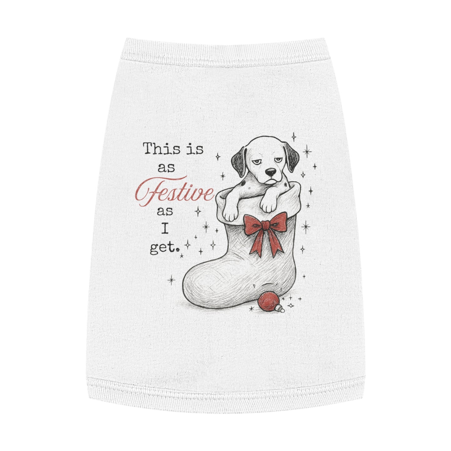 As Festive As I Get – Tee for the Stocking-Stuffed Pup